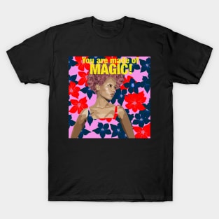 You are made of magic T-Shirt